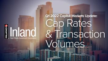 Q1 2022 Capital Markets Update: Cap Rates & Transaction Volumes